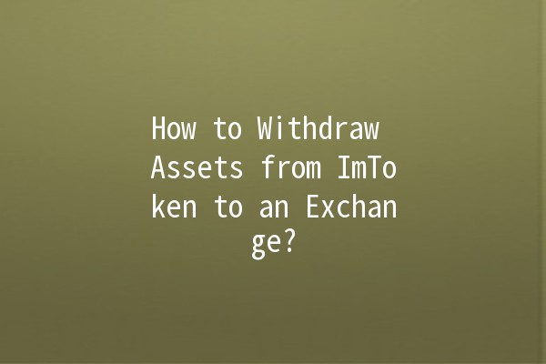 How to Withdraw Assets from ImToken to an Exchange?